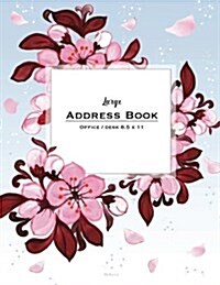 Large Address Book - Office/Desk 8.5 X 11: Cherry Blossoms (Paperback)