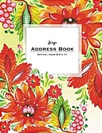 Large Address Book - Office/Desk 8.5 X 11: Floral Orange (Paperback)