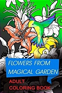 Flowers from Magical Garden: Stress Relief Coloring Book. This Coloring Book for Adults Contains Swirls Style Illustrations Representing Floral Com (Paperback)