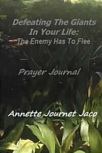 Defeating the Giants in Your Life: The Enemy Has to Flee: Prayer Journal (Paperback)