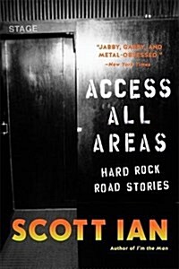 Access All Areas: Stories from a Hard Rock Life (Hardcover)