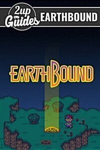 Earthbound Strategy Guide & Game Walkthrough - Cheats, Tips, Tricks, and More! (Paperback)