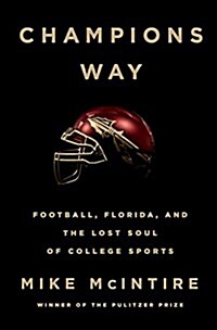 Champions Way: Football, Florida, and the Lost Soul of College Sports (Hardcover)