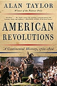 American Revolutions: A Continental History, 1750-1804 (Paperback)