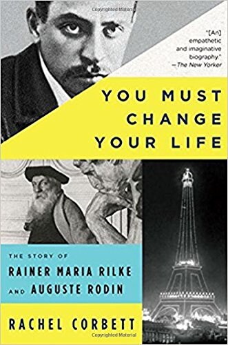 You Must Change Your Life: The Story of Rainer Maria Rilke and Auguste Rodin (Paperback)
