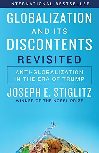 Globalization and Its Discontents Revisited: Anti-Globalization in the Era of Trump (Paperback)