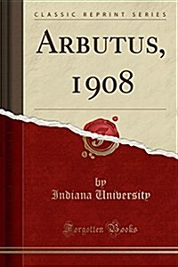 Arbutus, 1908 (Classic Reprint) (Paperback)