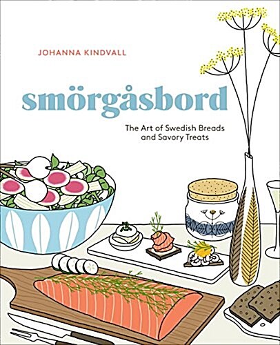 Smorgasbord: The Art of Swedish Breads and Savory Treats [a Cookbook] (Hardcover)