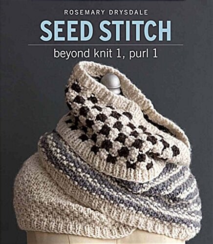 Seed Stitch: Beyond Knit 1, Purl 1 (Paperback)