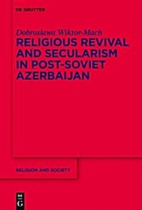 Religious Revival and Secularism in Post-Soviet Azerbaijan (Hardcover)