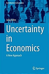 Uncertainty in Economics: A New Approach (Hardcover, 2017)