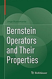 Bernstein Operators and Their Properties (Hardcover, 2017)