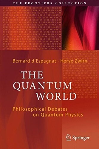 The Quantum World: Philosophical Debates on Quantum Physics (Hardcover, 2017)