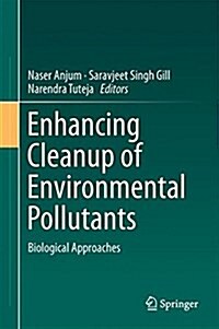 Enhancing Cleanup of Environmental Pollutants: Volume 1: Biological Approaches (Hardcover, 2017)