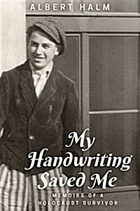 My Handwriting Saved Me: Memoirs of a Holocaust Survivor (Paperback)
