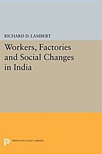 Workers, Factories and Social Changes in India (Paperback)