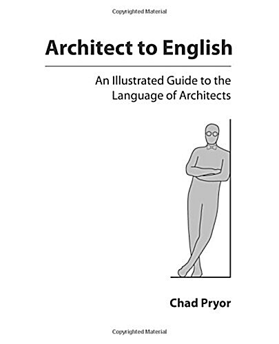 Architect to English: An Illustrated Guide to the Language of Architects (Paperback)