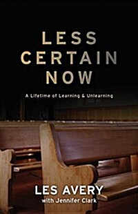 Less Certain Now: A Lifetime of Learning & Unlearning (Paperback)