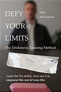 Defy Your Limits: The Telekinesis Training Method (Paperback)