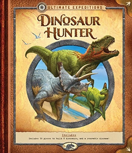 Ultimate Expeditions: Dinosaur Hunter: Includes 70 Pieces to Build 8 Dinosaurs, and a Removable Diorama! (Hardcover)