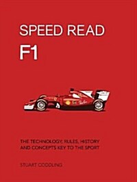 Speed Read F1: The Technology, Rules, History and Concepts Key to the Sport (Paperback)