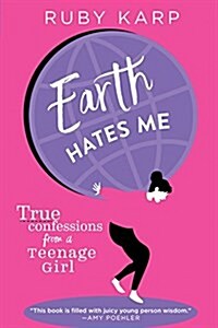 [중고] Earth Hates Me: True Confessions from a Teenage Girl (Hardcover)
