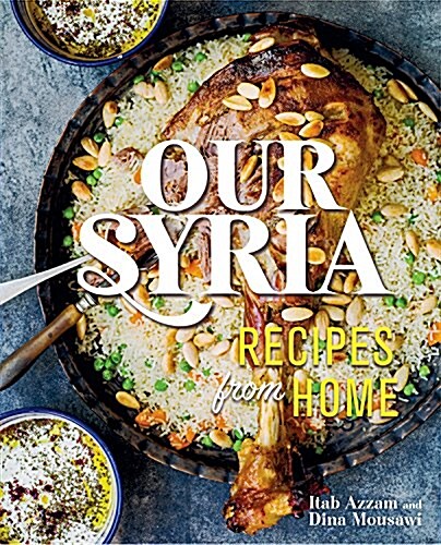 Our Syria: Recipes from Home (Hardcover)