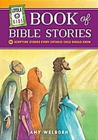 Loyola Kids Book of Bible Stories: 60 Scripture Stories Every Catholic Child Should Know (Hardcover)