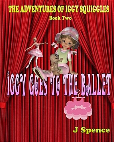 The Adventures of Iggy Squiggles: Iggy Goes to the Ballet (Paperback)