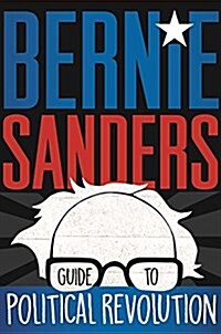 Bernie Sanders Guide to Political Revolution (Hardcover)