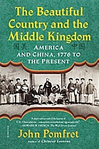 The Beautiful Country and the Middle Kingdom: America and China, 1776 to the Present (Paperback)