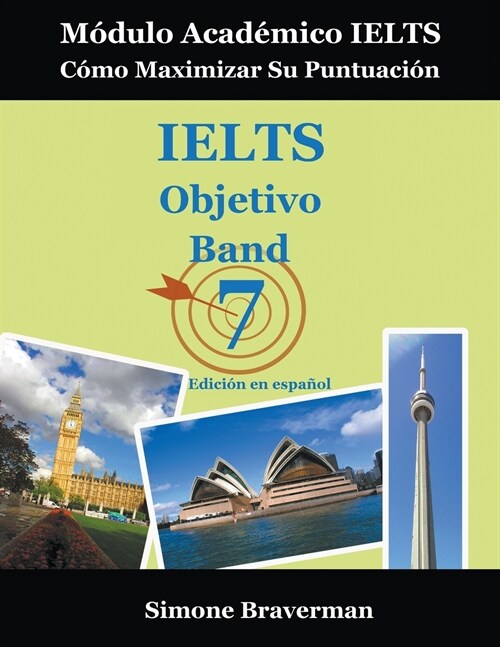 IELTS Objetivo Band 7: M?ulo Acad?ico IELTS - C?o Maximizar Su Puntuaci? (Edici? en espa?l) (Paperback)