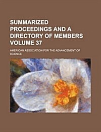 Summarized Proceedings and a Directory of Members Volume 37 (Paperback)