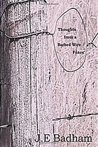 Thoughts from a Barbed Wire Fence: A Collection of Short Stories and a Novella (Paperback)