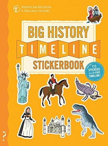 The Big History Timeline Stickerbook: From the Big Bang to the Present Day; 14 Billion Years on One Amazing Timeline! (Paperback)