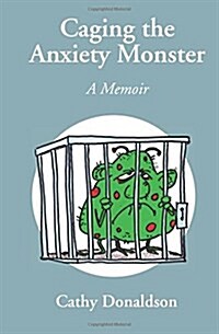 Caging the Anxiety Monster: A Memoir (Paperback)