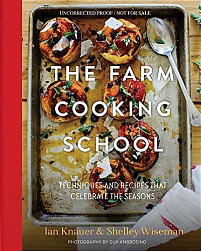 The Farm Cooking School: Techniques and Recipes That Celebrate the Seasons (Hardcover)