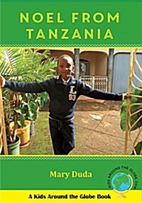Noel from Tanzania: A Kids Around the Globe Book (Paperback)