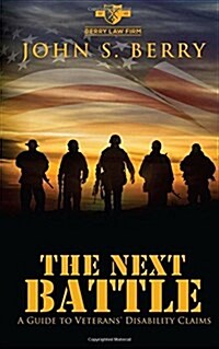 The Next Battle: A Guide to Veterans Disability Benefits (Paperback)