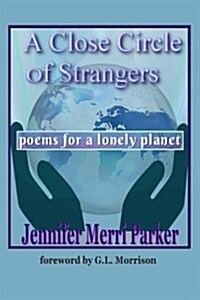A Close Circle of Strangers: Poems for a Lonely Planet (Paperback)