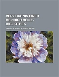 Verzeichnis Einer Heinrich Heine-Bibliothek (Paperback)