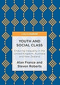 Youth and Social Class : Enduring Inequality in the United Kingdom, Australia and New Zealand (Hardcover, 1st ed. 2017)