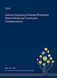 Calcium Signaling in Human Pluripotent Stem Cell-Derived Ventricular Cardiomyocytes (Hardcover)