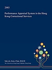 Performance Appraisal System in the Hong Kong Correctional Services (Hardcover)