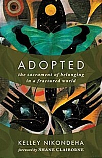 Adopted: The Sacrament of Belonging in a Fractured World (Paperback)