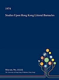 Studies Upon Hong Kong Littoral Barnacles (Hardcover)