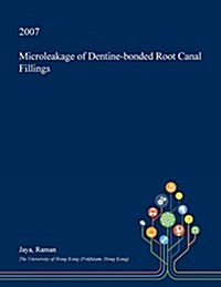 Microleakage of Dentine-Bonded Root Canal Fillings (Paperback)