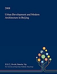 Urban Development and Modern Architecture in Beijing (Paperback)