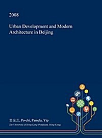 Urban Development and Modern Architecture in Beijing (Hardcover)