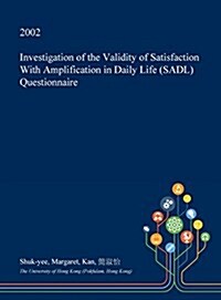 Investigation of the Validity of Satisfaction with Amplification in Daily Life (Sadl) Questionnaire (Hardcover)